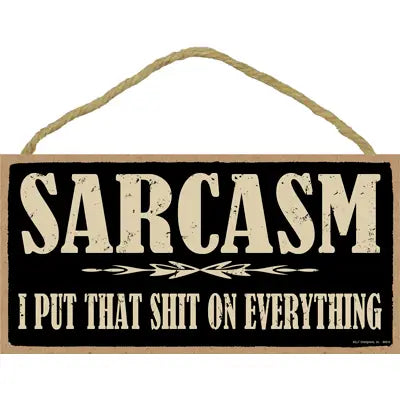 Wood Sign - Sarcasm